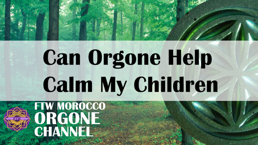 Can orgone help calm my children?